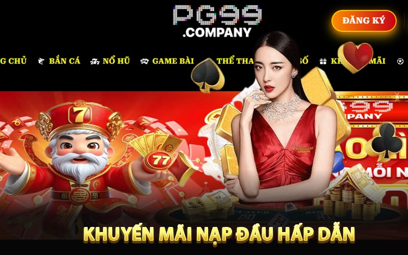 Cơ hội nhận ưu đãi nạp tiền đầu tiên tại casino PG99