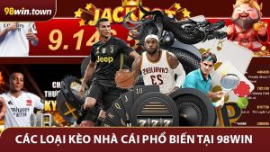 Các Loại Kèo Nhà Cái Phổ Biến Tại 98Win Và Chiến Lược Thắng Lớn